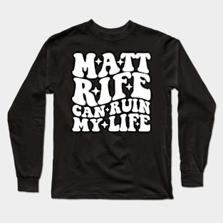 Matt Rife Can Ruin My Life Funny Sayings Summer Long Sleeve T-Shirt